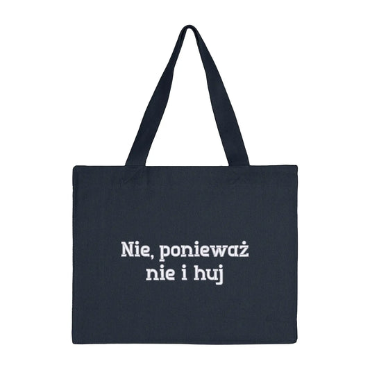 Torba bawełniana „Nie, ponieważ nie i h**” BEZ CENZURY – Haft 3D, Styl i Bezkompromisowość Haft z radości