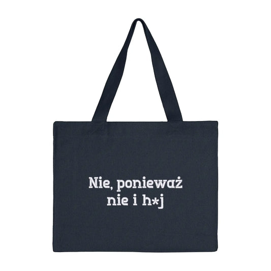 Torba bawełniana „Nie, ponieważ nie i h**” – Haft 3D, Styl i Bezkompromisowość Haft z radości