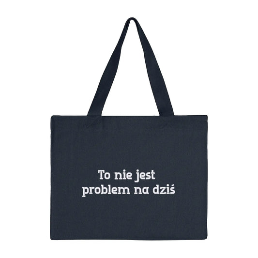 Torba bawełniana „To nie jest problem na dziś” – Haft 3D, Styl i Luz Haft z radości